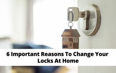 6 Important Reasons To Change Your Locks At Home