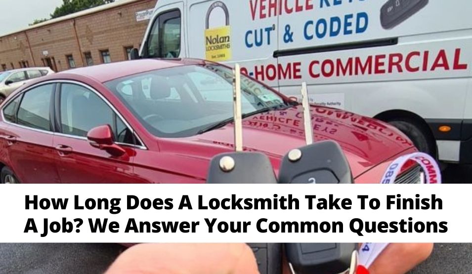 How Long Does A Locksmith Take To Finish  A Job? We Answer Your Common Questions