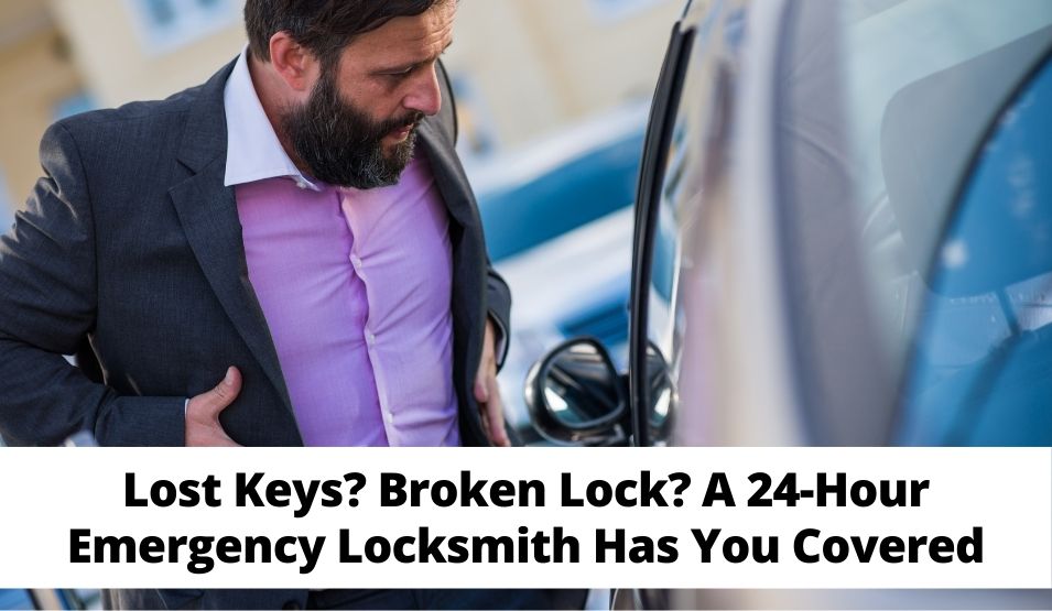 Lost Keys? Broken Lock? A 24-Hour Emergency Locksmith Has You Covered